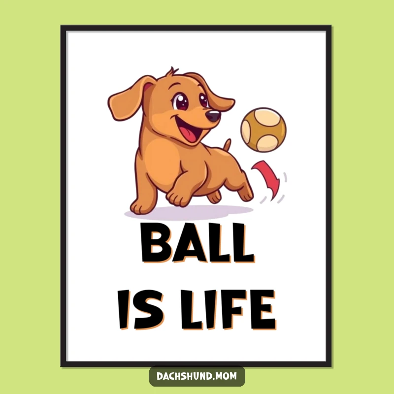 Funny Wiener Dog Ball Chase Digital Print - Playful Art, Hilarious Gift