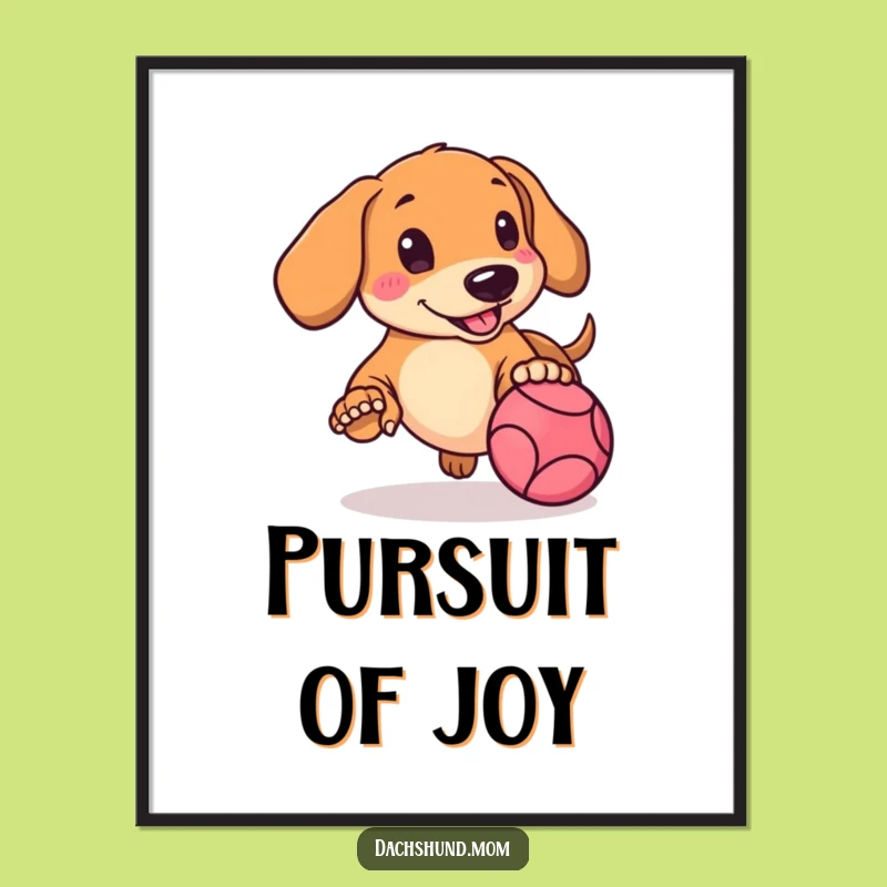 Funny Kawaii Dachshund Art Print: Rosy Cheeks Chasing Ball, Instant Joy Gift
