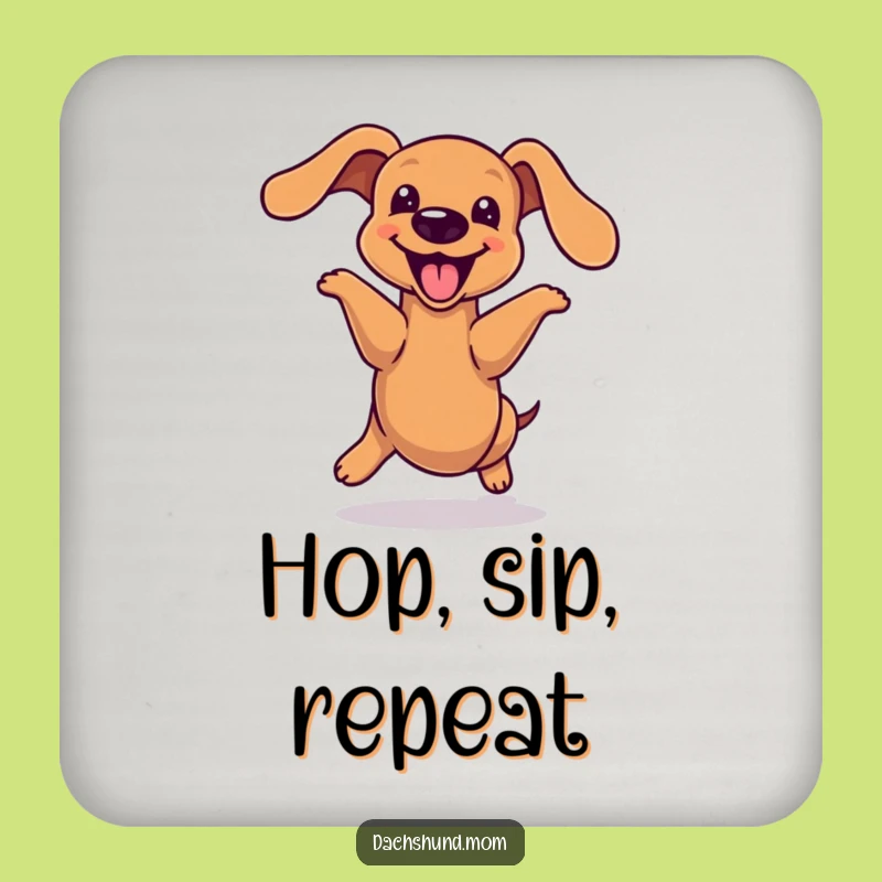 Funny Kawaii Dachshund Hop Coaster - Cute Energetic Wiener Dog