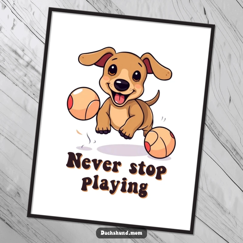 Funny Kawaii Dachshund Poster: Adorable dog excitedly chasing bouncing ball, cute pet art, energetic wall decor.