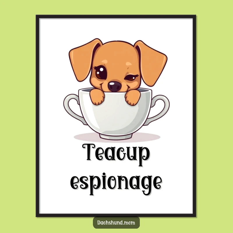 Funny Kawaii Dachshund Teacup Poster: Mischievous Art, Cute Decor
