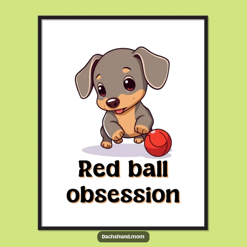 Funny Dachshund Cub Poster: Playful Ball Action Art - Charming Funny Gift!