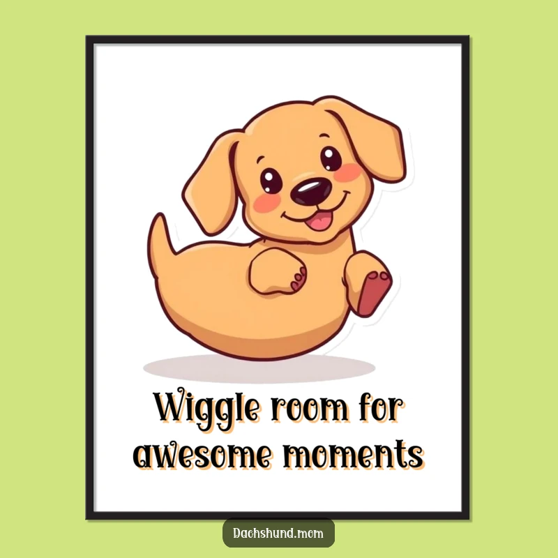 Free Printable Wall Art: Funny Kawaii Dachshund Butt Wiggle for Quirky Downloadable Decor