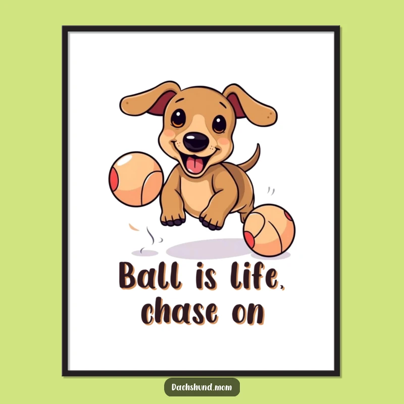 Free Printable Wall Art: Kawaii Dachshund Ball Chase, Funny Playful Dog Downloadable Poster