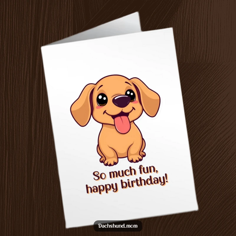 Funny Free Printable Birthday Card featuring a kawaii dachshund with its tongue out, panting happily, ready for a birthday party.
