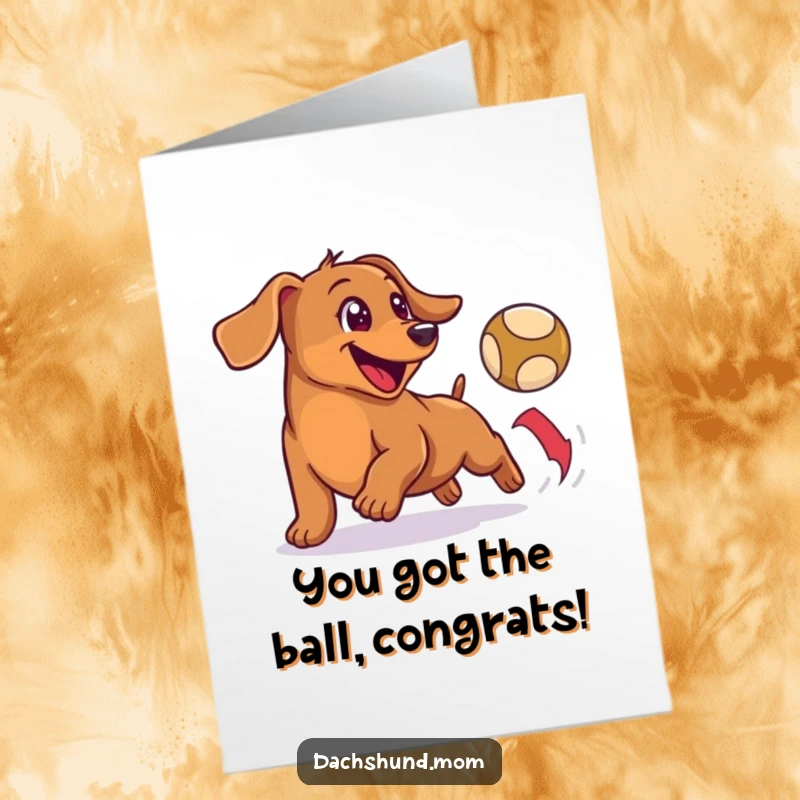 Funny Free Printable Wiener Dog Congratulations Card: A happy wiener dog enthusiastically chasing a bouncing ball, celebrating success with pure joy.