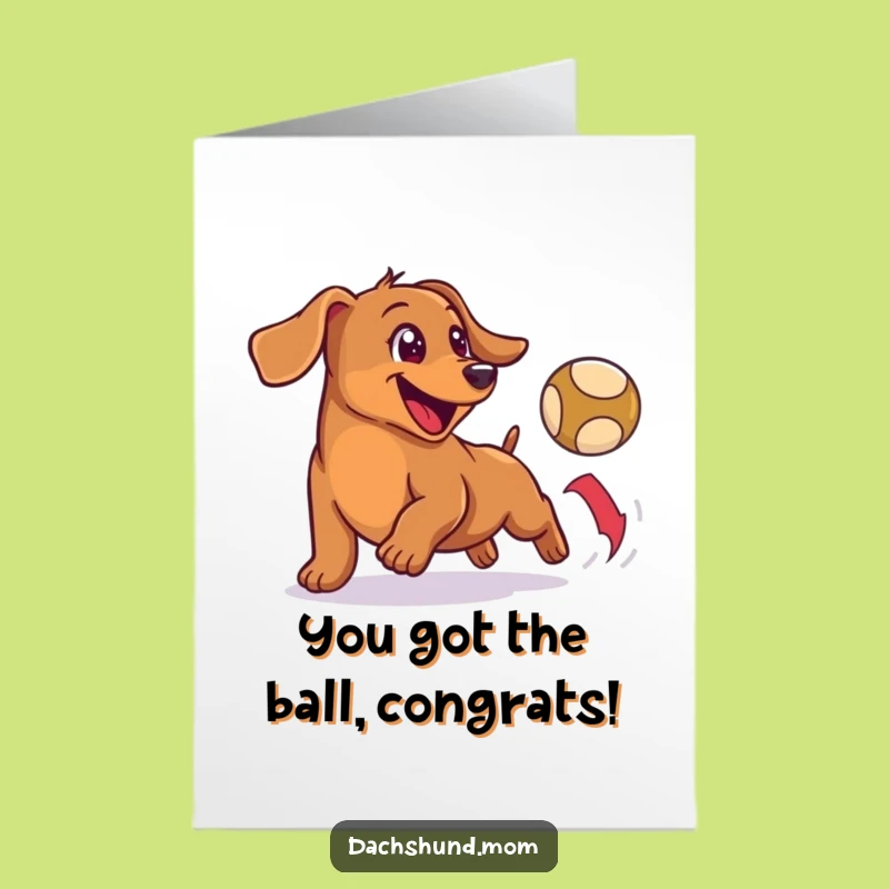 Exciting Free Printable Wiener Dog Congrats Card: Ball Chase for a Joyful Downloadable Gift