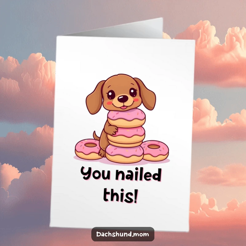 Funny Free Printable Congratulations Card: A kawaii dachshund attempting to balance a tower of delicious donuts, a cute DIY.