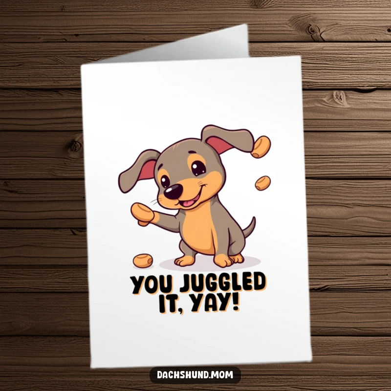 Free Printable Congrats Card: Kawaii dachshund juggling small, round treats, impressive skills, downloadable art.