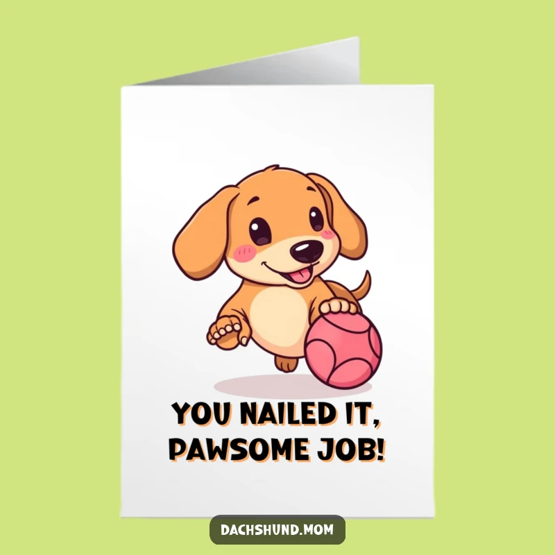 Free Printable Congrats Card: Humorous Kawaii Dachshund Ball Chase for Any Achievement