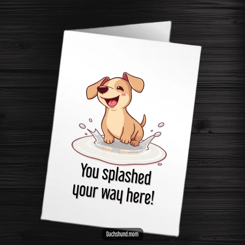 Funny Free Printable Congratulations Card: Kawaii dachshund gleefully splashing in a puddle, celebrating success with wet paws.