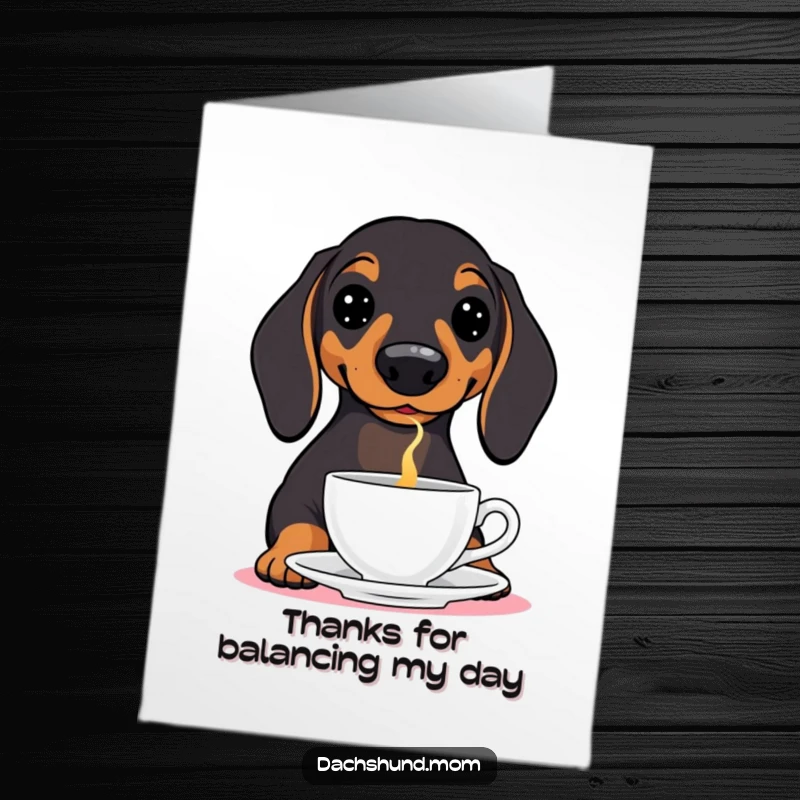 Funny free printable thank you card: a dachshund balancing a delicate teacup on its nose, showing immense gratitude.