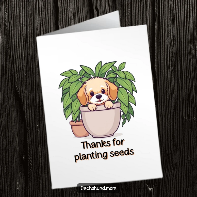 Funny free printable thank you card: A fluffy dachshund pup joyfully peeking out from a large, leafy potted plant.