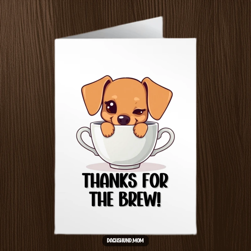 Funny Free Printable Thank You Card: A kawaii dachshund peeking with a wink from behind a large teacup.
