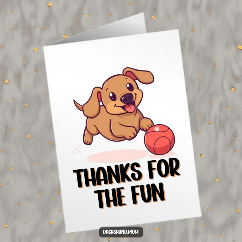 Funny free printable thank you card featuring a dachshund energetically chasing a bouncing ball, conveying thanks.