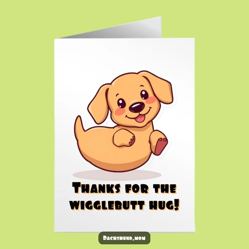 Free Printable Thank You Card: Kawaii Dachshund Butt Wiggle for a Funny Downloadable Gift